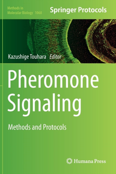 Pheromone Signaling : Methods and Protocols : 1068 by Kazushige Touhara - Hardback