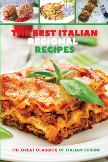 The Best Italian Regional Recipes : The Great Classics of Italian Cuisine