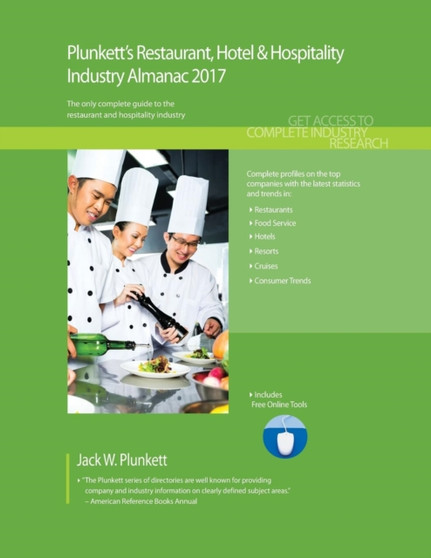 Plunkett's Restaurant, Hotel & Hospitality Industry Almanac 2017 : Restaurant, Hotel & Hospitality Industry Market Research, Statistics, Trends & Leading Companies by Jack W. Plunkett - Paperback