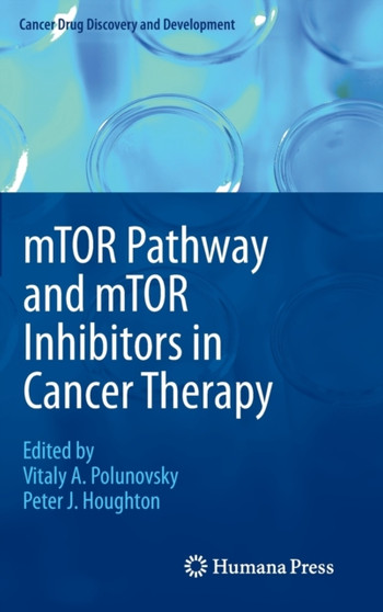 mTOR Pathway and mTOR Inhibitors in Cancer Therapy by Vitaly A. Polunovsky - Hardback