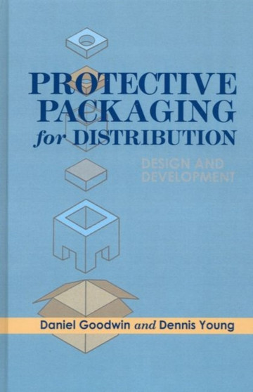 Protective Packaging for Distribution : Design and Development by Daniel Goodwin - Hardback