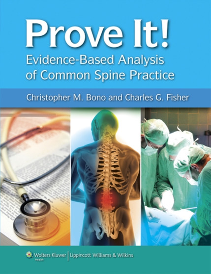 Prove It! Evidence-Based Analysis of Common Spine Practice by Christopher Bono - Hardback