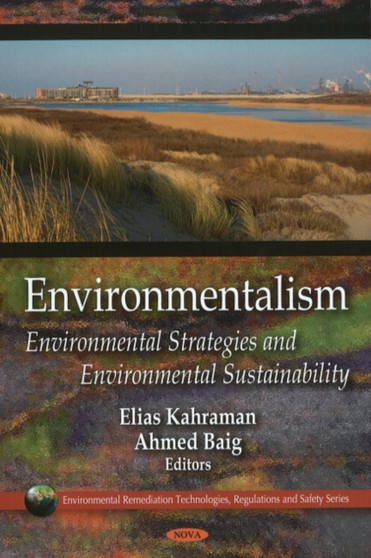 Environmentalism : Environmental Strategies & Environmental Sustainability by Elias Kahraman - Hardback