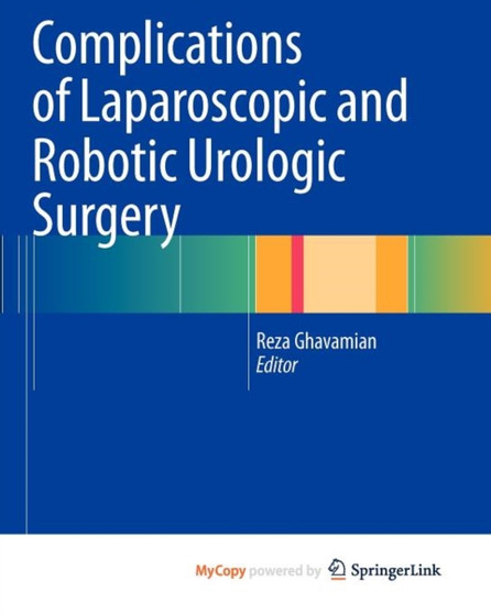 Complications of Laparoscopic and Robotic Urologic Surgery by Reza Ghavamian - Paperback