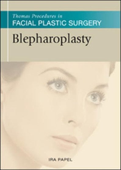 Thomas Procedures in Facial Plastic Surgery: Blepharoplasty by Ira D Papel - Hardback