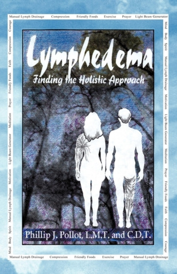 Lymphedema : Finding the Holistic Approach by Phillip J Pollot - Paperback