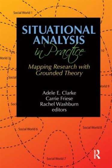Situational Analysis in Practice : Mapping Research with Grounded Theory by Adele E Clarke - Hardback