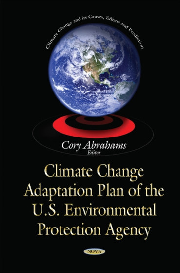 Climate Change Adaptation Plan of the U.S. Environmental Protection Agency by Cory Abrahams - Hardback