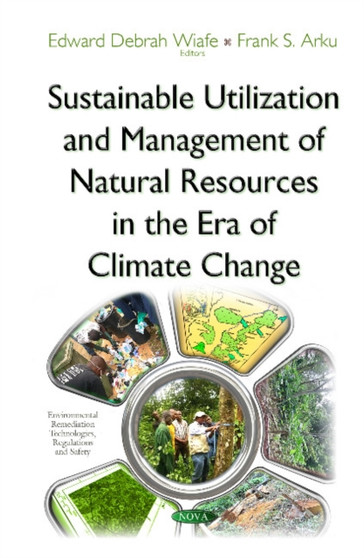 Sustainable Utilization & Management of Natural Resources in the Era of Climate Change by Edward Debrah Wiafe - Hardback