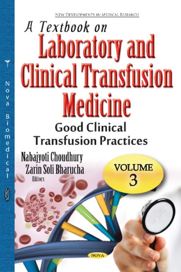Textbook on Laboratory & Clinical Transfusion Medicine : Volume 3: Good Clinical Transfusion Practices by Nabajyoti Choudhury - Hardback