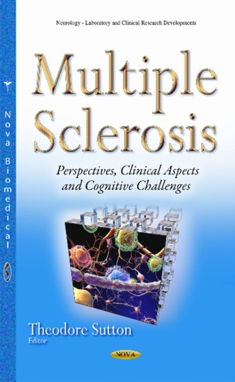 Multiple Sclerosis : Perspectives, Clinical Aspects & Cognitive Challenges by Theodore Sutton - Hardback