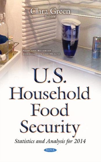 U.S. Household Food Security : Statistics & Analysis for 2014 by Clara Green - Hardback