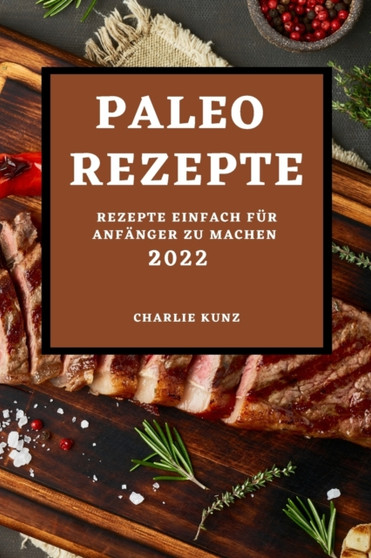 Paleo Rezepte 2022 : Rezepte Einfach Fur Anfanger Zu Machen