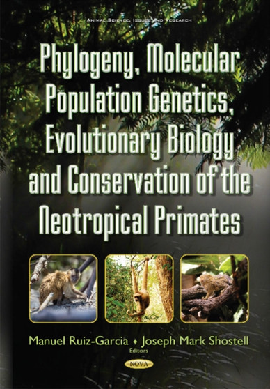 Phylogeny, Molecular Population Genetics, Evolutionary Biology & Conservation of the Neotropical Primates by Manuel Ruiz-Garcia - Hardback