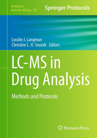 LC-MS in Drug Analysis : Methods and Protocols : 902 by Loralie J. Langman - Hardback