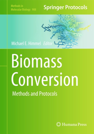 Biomass Conversion : Methods and Protocols : 908 by Michael E. Himmel - Hardback