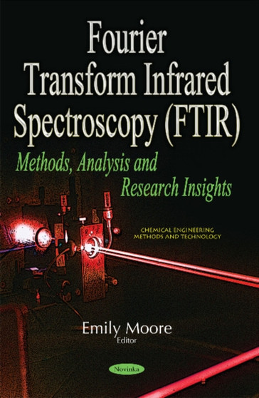 Fourier Transform Infrared Spectroscopy (FTIR) : Methods, Analysis & Research Insights by Emily Moore - Paperback