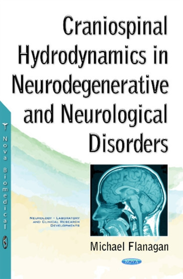 Craniospinal Hydrodynamics in Neurodegenerative & Neurological Disorders by Michael Flanagan - Hardback