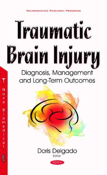 Traumatic Brain Injury : Diagnosis, Management & Long-Term Outcomes by Doris Delgado - Hardback