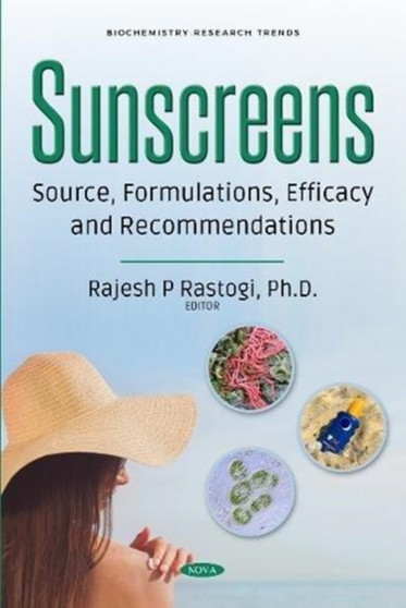 Sunscreens : Source, Formulations, Efficacy and Recommendations by Rajesh P Ph.D. Rastogi - Hardback