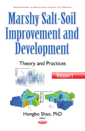 Marshy Salt-Soil Improvement & Development : Volume I -- Theory & Practices by Hongbo Shao - Hardback