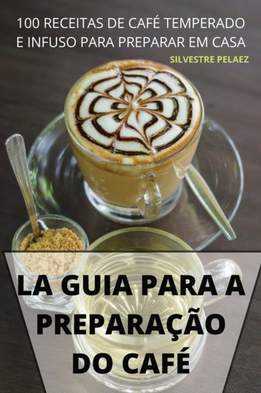 La Guia Para La Preparacion del Cafe
