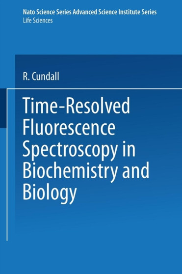 Time-Resolved Fluorescence Spectroscopy in Biochemistry and Biology : 69 by R. Cundall - Paperback