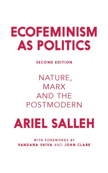 Ecofeminism as Politics : Nature, Marx and the Postmodern by Ariel Salleh - Hardback