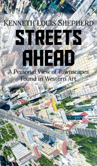Streets Ahead by Kenneth Louis Shepherd - Hardback