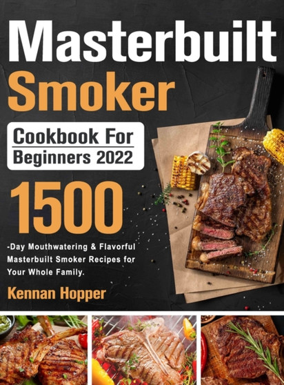 Masterbuilt Smoker Cookbook for Beginners 2022