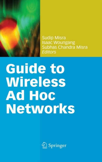 Guide to Wireless Ad Hoc Networks by Sudip Misra - Hardback