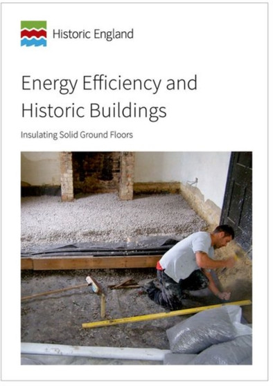 Energy Efficiency and Historic Buildings : Insulating Solid Ground Floors by Historic England - Paperback