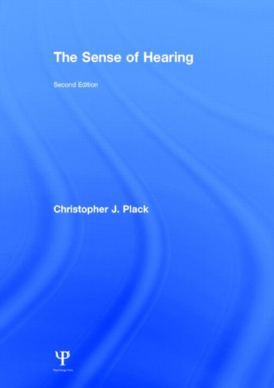 The Sense of Hearing : Second Edition by Christopher J. Plack - Hardback