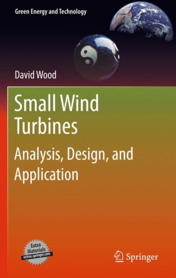 Small Wind Turbines : Analysis, Design, and Application by David Wood - Hardback