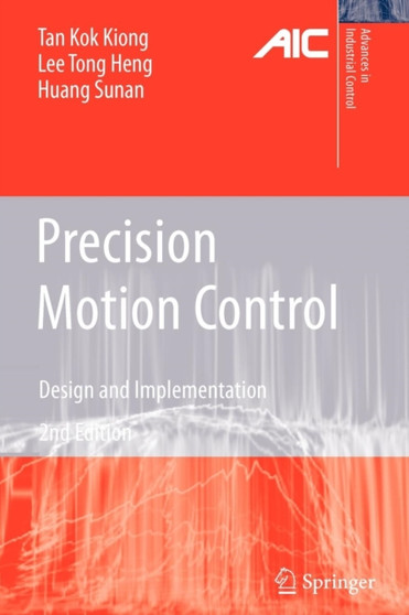 Precision Motion Control : Design and Implementation by Kok Kiong Tan - Paperback