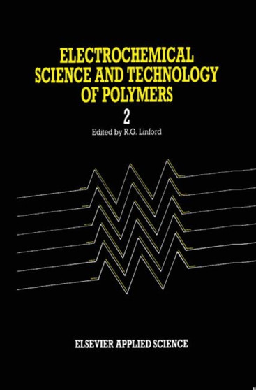 Electrochemical Science and Technology of Polymers by R.G. Linford - Hardback