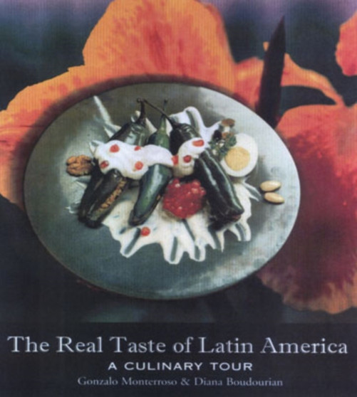 The Real Taste of Latin America : A Culinary Tour