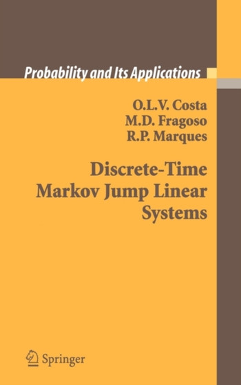 Discrete-Time Markov Jump Linear Systems by O.L.V. Costa - Hardback