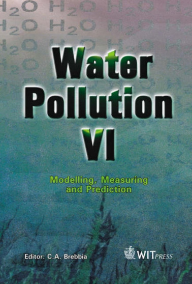 Water Pollution : Modelling, Measuring and Prediction Proceedings of the 6th International Conference on Water Pollution 6th : v. 3 by C.A. Brebbia - Hardback