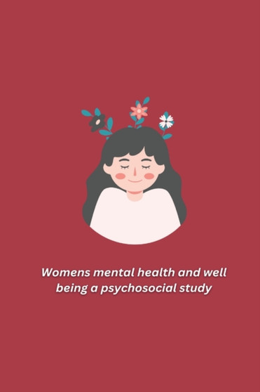 Womens mental health and well being a psychosocial study by Rao Priyanka Anjan - Paperback