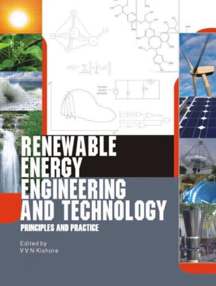 Renewable Energy Engineering and Technology : Principles and Practice by V.V.N. Kishore - Hardback