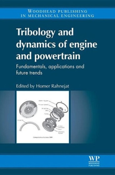 Tribology and Dynamics of Engine and Powertrain : Fundamentals, Applications and Future Trends by Homer Rahnejat - Hardback