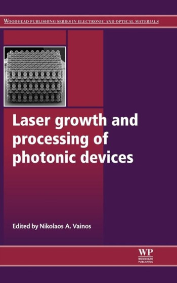 Laser Growth and Processing of Photonic Devices by Nikolaos A Vainos - Hardback