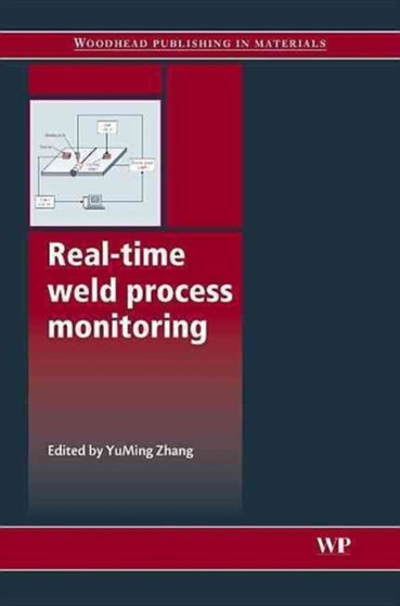Real-Time Weld Process Monitoring by Y M Zhang - Hardback