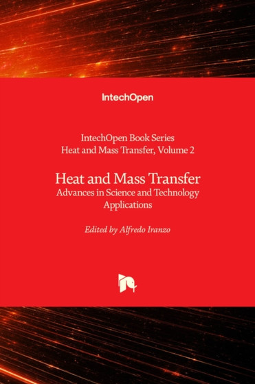 Heat and Mass Transfer : Advances in Science and Technology Applications by Alfredo Iranzo - Hardback