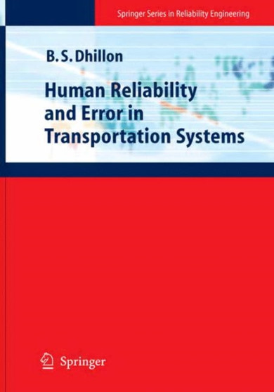 Human Reliability and Error in Transportation Systems by Balbir S. Dhillon - Hardback
