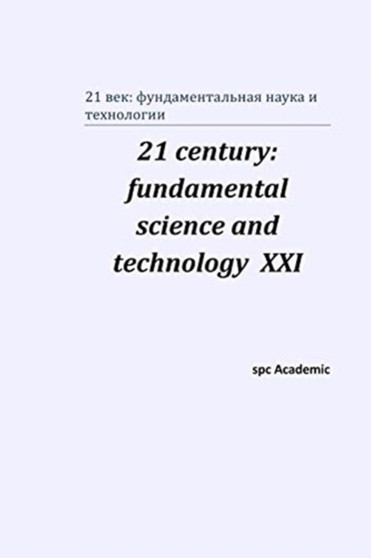 21 century : fundamental science and technology XXI: Proceedings of the Conference. North Charleston, 22-23.10.2019 by Spc Academic - Paperback