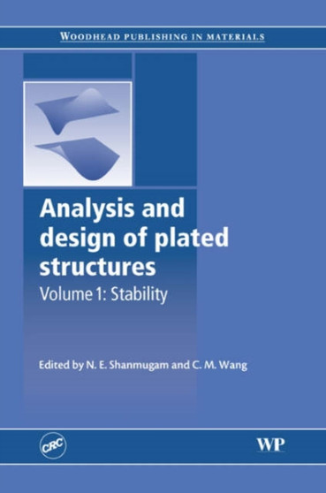 Analysis and Design of Plated Structures : Stability Volume 1 : 2 by N.E. Shanmugam - Hardback