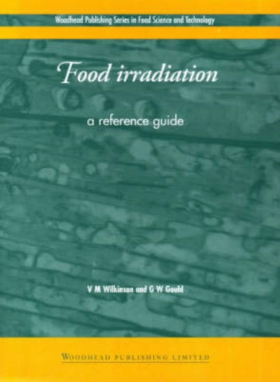 Food Irradiation : A Reference Guide : 24 by V.M. Wilkinson - Hardback