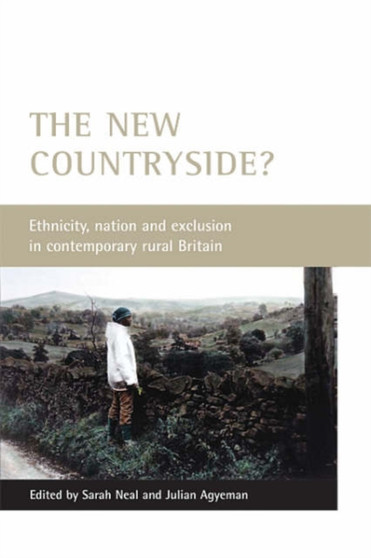 The New Countryside? : Ethnicity, Nation and Exclusion in Contemporary Rural Britain by Sarah Neal - Hardback The New Countryside? : Ethnicity, Nation and Exclusion in Contemporary Rural Britain by Sarah Neal - Hardback